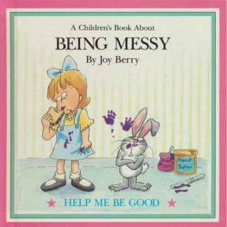 A Help Me Be Good Book About Being Messy