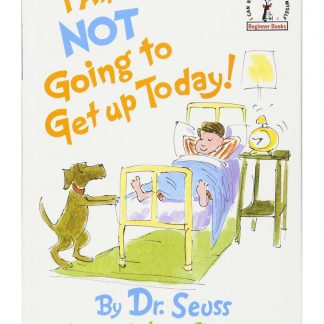 I Am Not Going To Get Up Today!
