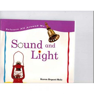 Science All Around Me:Sound And Light