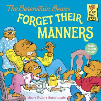 The Berenstain Bears Forget Their Manners