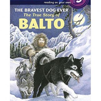 The Bravest Dog Ever :The True Story Of Balto