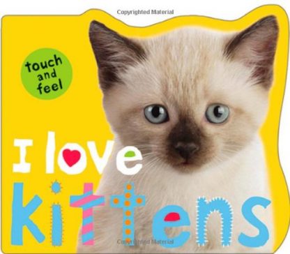 Touch And Feel I Love Kittens