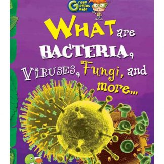 What Are Bacteria,Viruses,Fungi,and More?