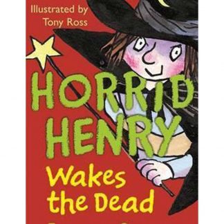 Horrid Henry Wakes The Dead