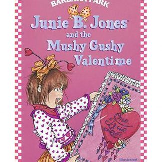 Junie B. Jones And The Mushy Gushy Valentine