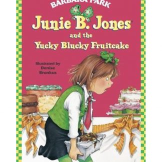 Junie B. Jones And The Yucky Blucky Fruitcake