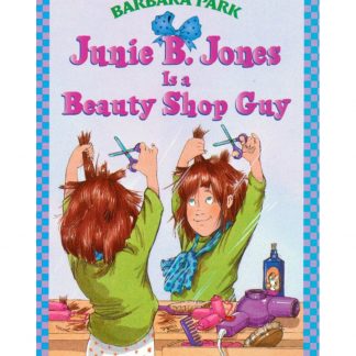 Junie B. Jones Is A Beauty Shop Guy