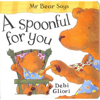 Mr.Bear Says A Spoonful for you