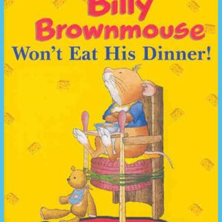 Billy Brownmouse Won't Eat His Dinner