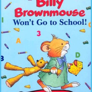 Billy Brownmouse Won't Go To School