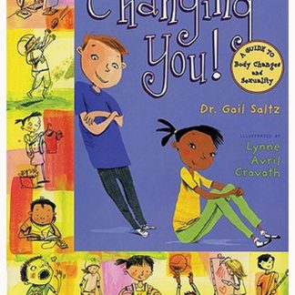 Changing You! A Guide To Body Changes And Sexuality
