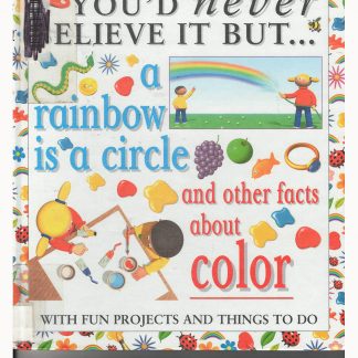 You'd Never Belive It But?Rainbow Is A Circle